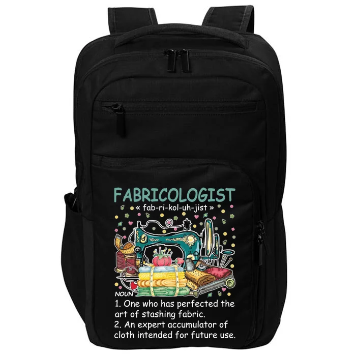 Fabricologist Definition Funny Fabricaholic Quilting Sewing Great Gift Impact Tech Backpack