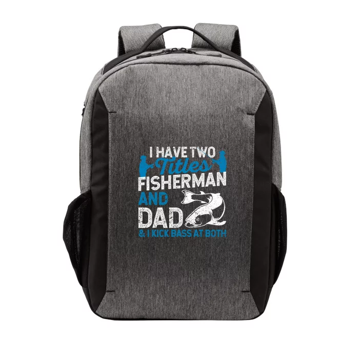 Father's Day Funny I Have Two Titles Fisherman And Father Gift Fishing Dad Vector Backpack