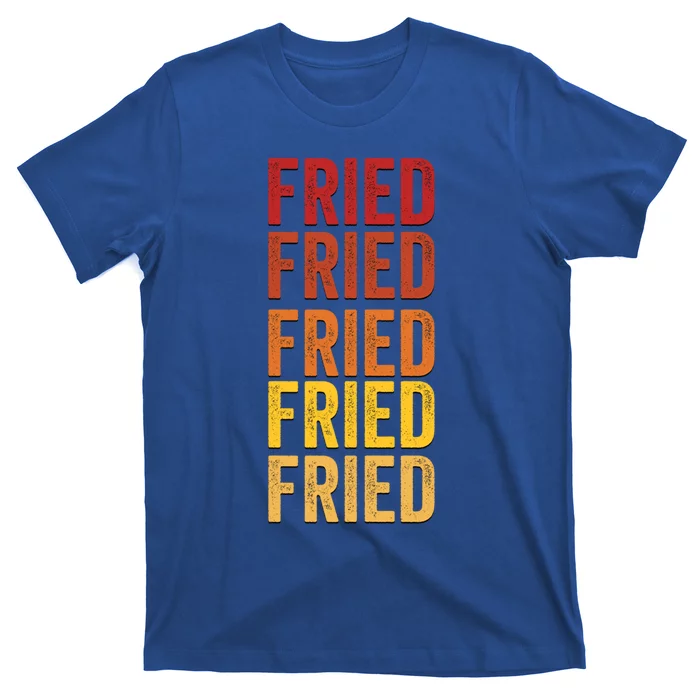 Fried Definition Fried Gift T-Shirt