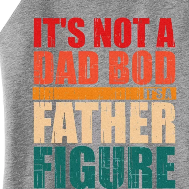 Fathers Day Fun Its Not A Dad Bod Its A Father Figure Women’s Perfect Tri Rocker Tank