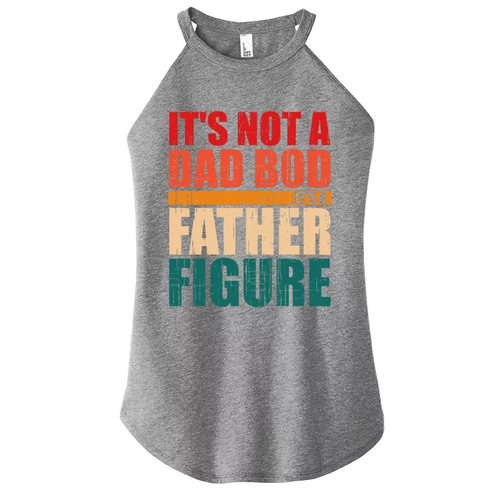 Fathers Day Fun Its Not A Dad Bod Its A Father Figure Women’s Perfect Tri Rocker Tank