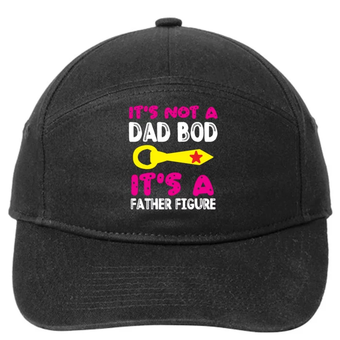 It's Not A Dad Bod Its A Father Figure Fathers Day 7-Panel Snapback Hat