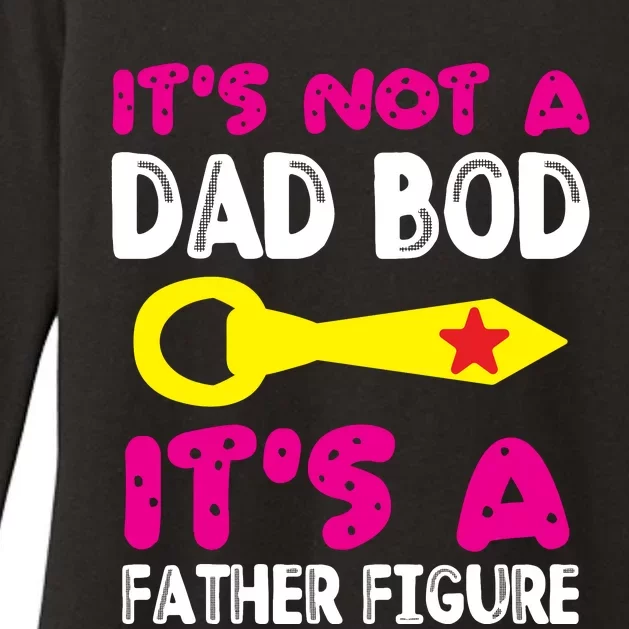 It's Not A Dad Bod Its A Father Figure Fathers Day Womens CVC Long Sleeve Shirt