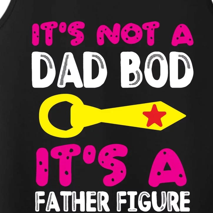 It's Not A Dad Bod Its A Father Figure Fathers Day Performance Tank