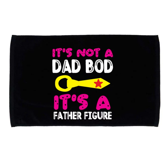 It's Not A Dad Bod Its A Father Figure Fathers Day Microfiber Hand Towel