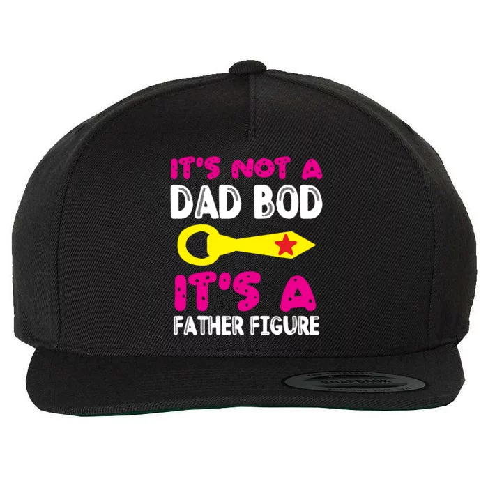 It's Not A Dad Bod Its A Father Figure Fathers Day Wool Snapback Cap