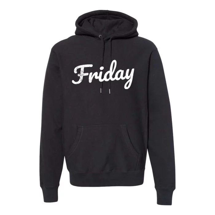 Friday Distressed Fun Days Of The Week Weekend Premium Hoodie