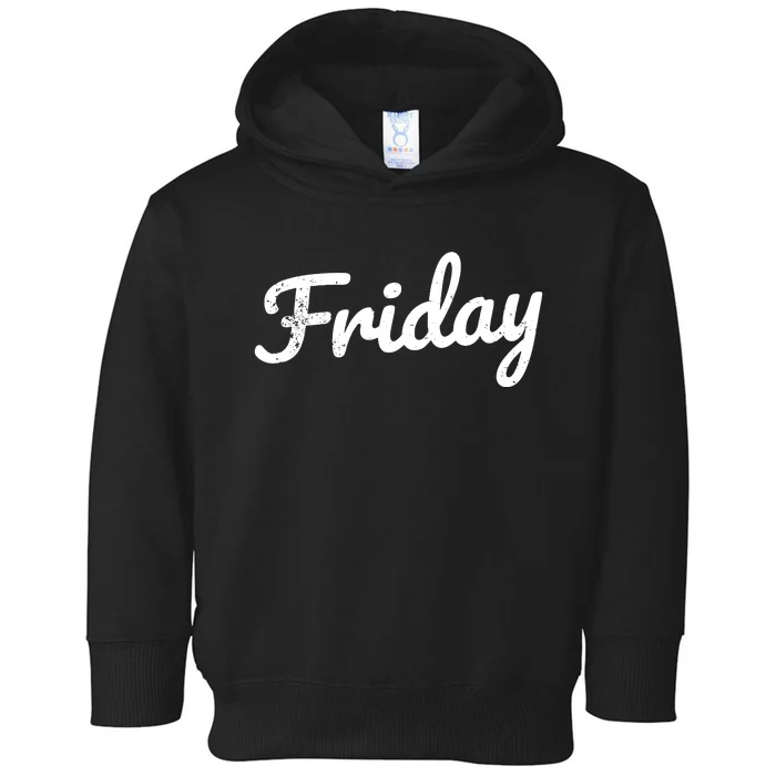 Friday Distressed Fun Days Of The Week Weekend Toddler Hoodie