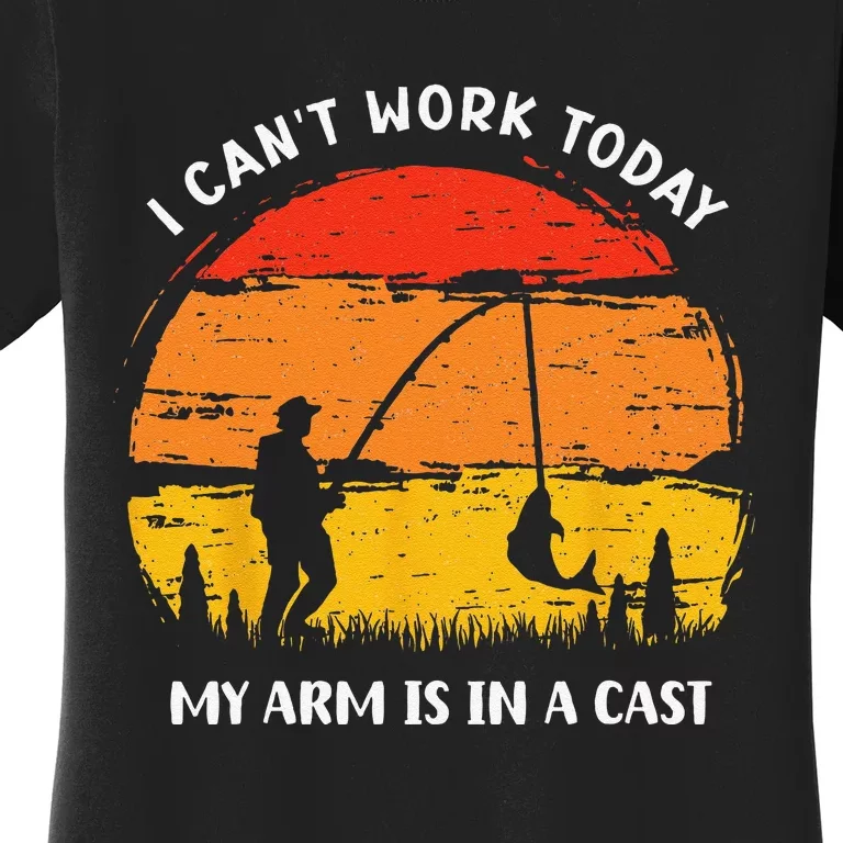 Fathers Day Fishing Lures Cant Work Today My Arm Is In A Women's T-Shirt