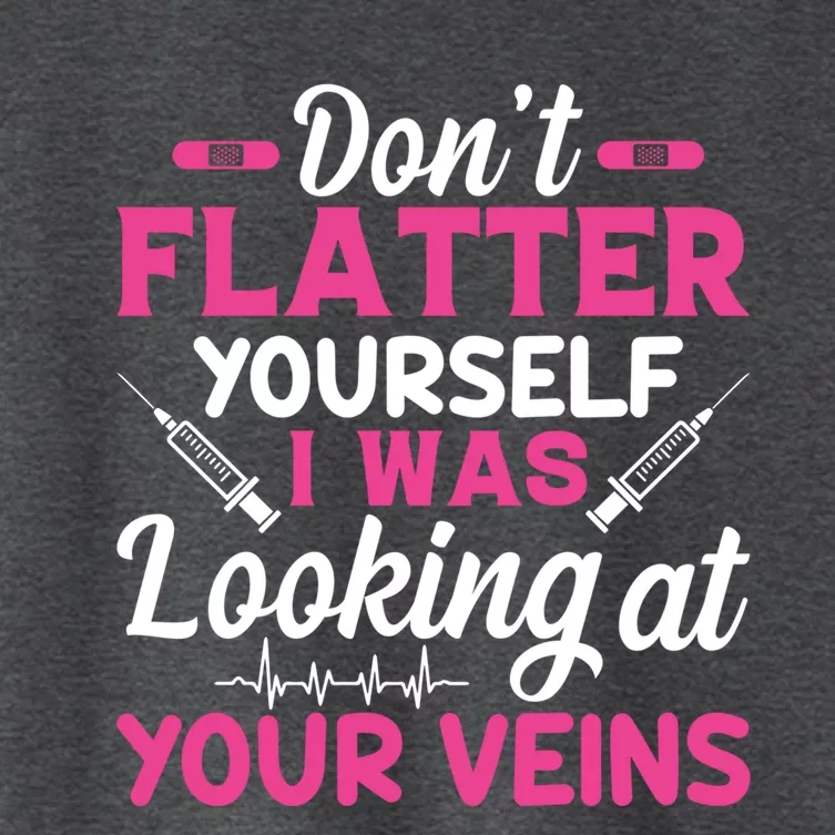 Funny Dont Flatter Yourself I Was Looking At Your Veins Great Gift Women's Crop Top Tee