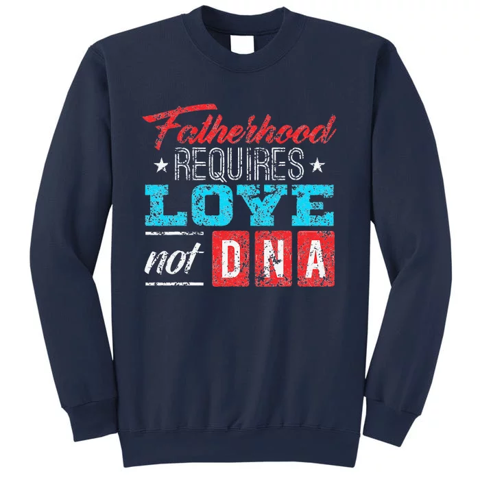 Father's Day For Stepdad Stepfather Love Not DNA Gift Sweatshirt