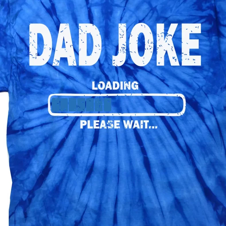 Fathers Day Funny Dad Joke Loading Cool Gift Tie-Dye T-Shirt