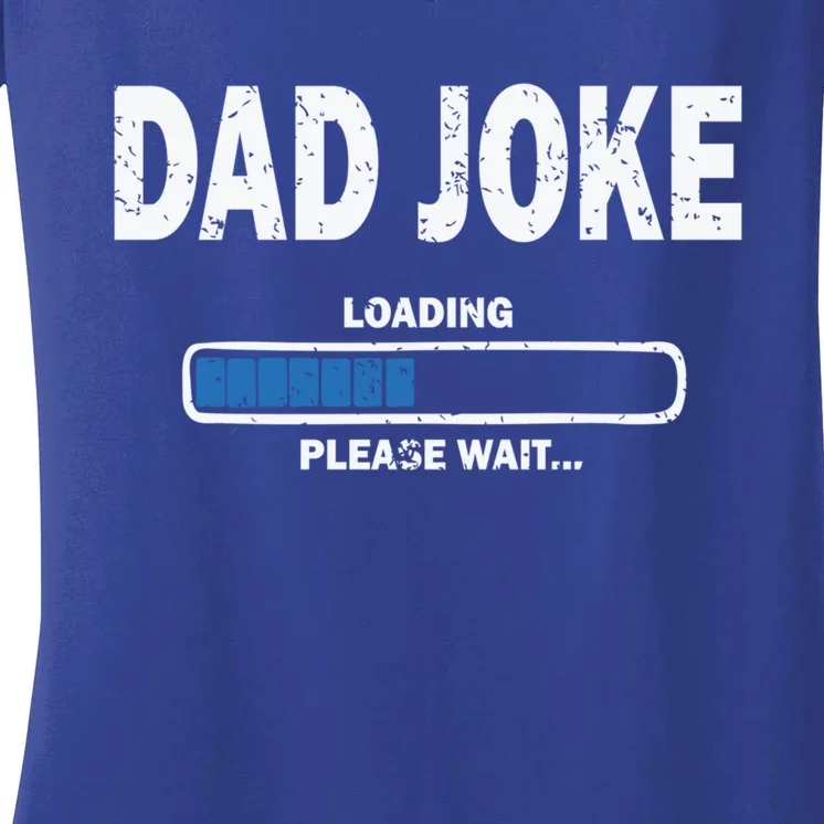 Fathers Day Funny Dad Joke Loading Cool Gift Women's V-Neck T-Shirt