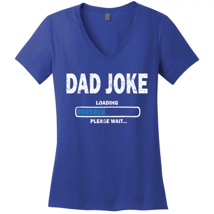 Fathers Day Funny Dad Joke Loading Cool Gift Women's V-Neck T-Shirt