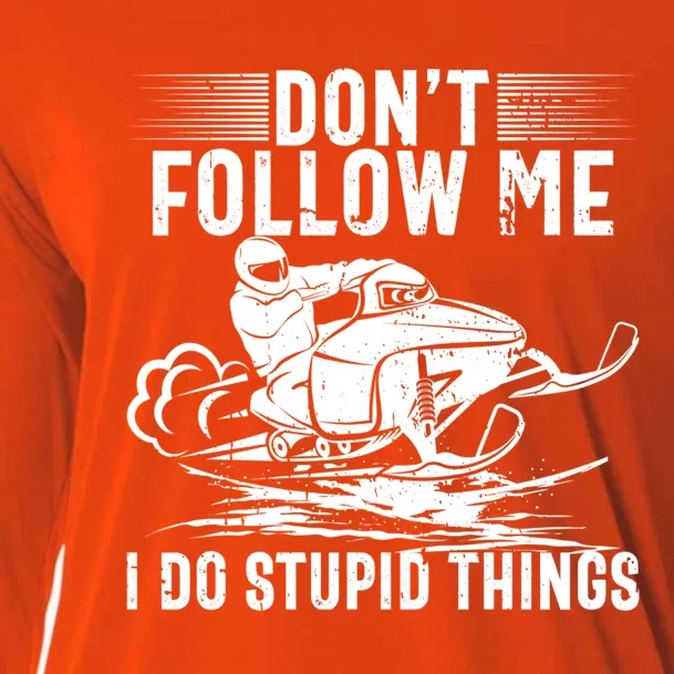 Funny Don't Follow Me I Do Stupid Things Snowmobile Sled Funny Gift Cooling Performance Long Sleeve Crew