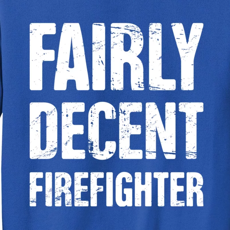 Fairly Decent Firefighter Sweatshirt