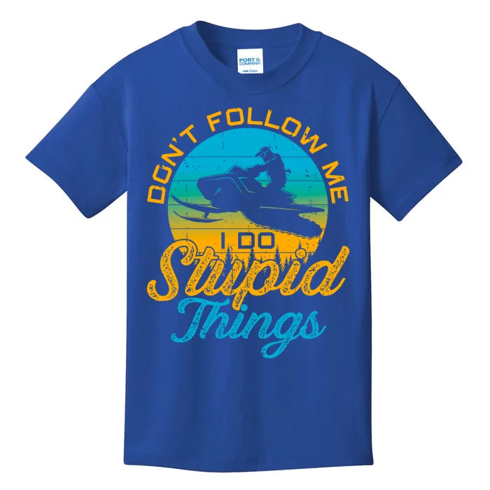 Funny Don't Follow Me I Do Stupid Things Snowmobile Sled Gift Kids T-Shirt