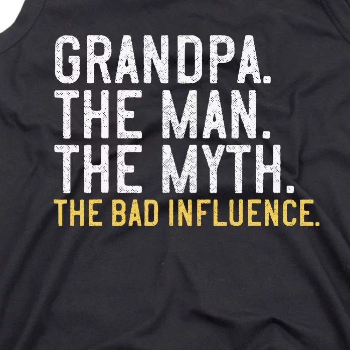 FatherS Day Gift Grandpa The Man The Myth The Bad Influence Tank Top