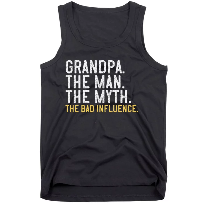 FatherS Day Gift Grandpa The Man The Myth The Bad Influence Tank Top