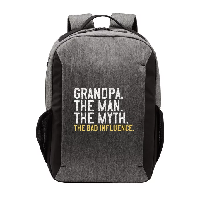 FatherS Day Gift Grandpa The Man The Myth The Bad Influence Vector Backpack