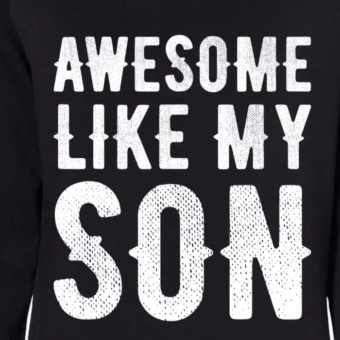 Fathers Day Gift Funny Dad Gift Awesome Like My Son Gift Womens California Wash Sweatshirt