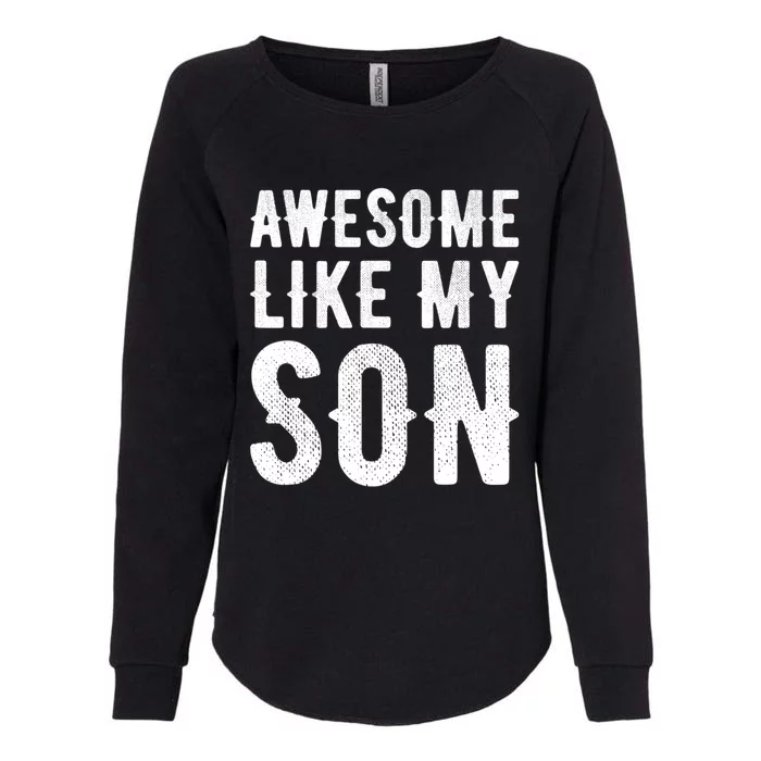 Fathers Day Gift Funny Dad Gift Awesome Like My Son Gift Womens California Wash Sweatshirt