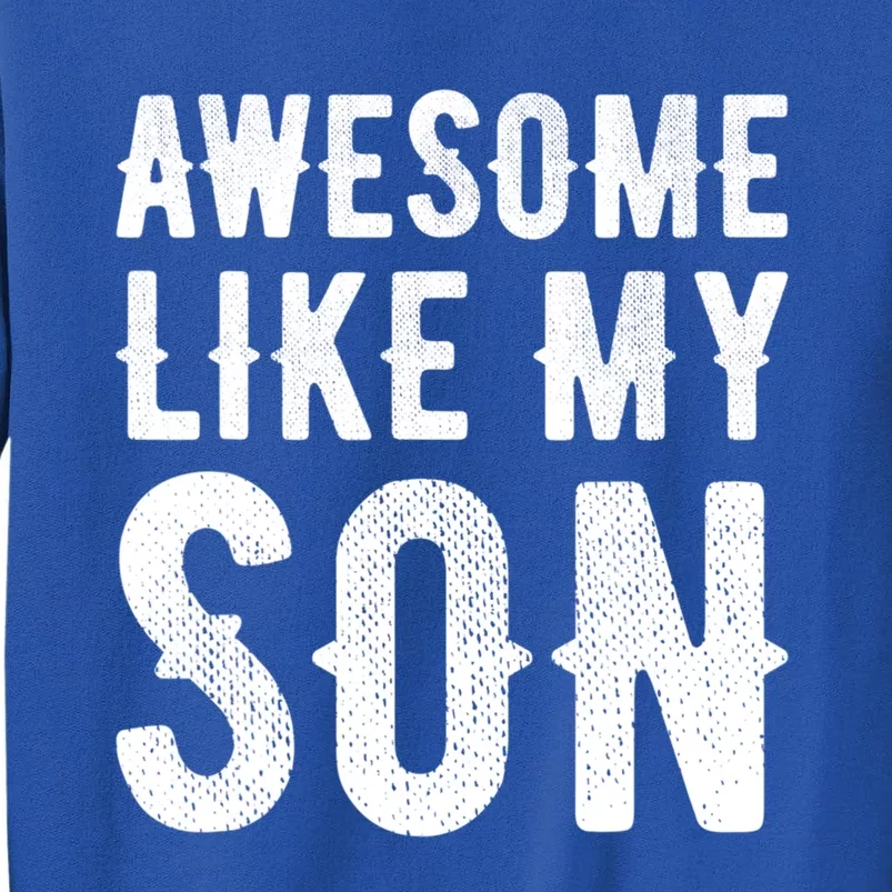 Fathers Day Gift Funny Dad Gift Awesome Like My Son Gift Sweatshirt