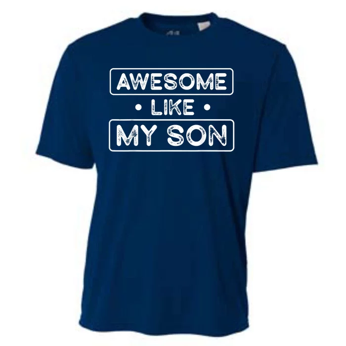 Fathers Day Gift Funny Son Shirts Awesome Like My Son Cooling Performance Crew T-Shirt