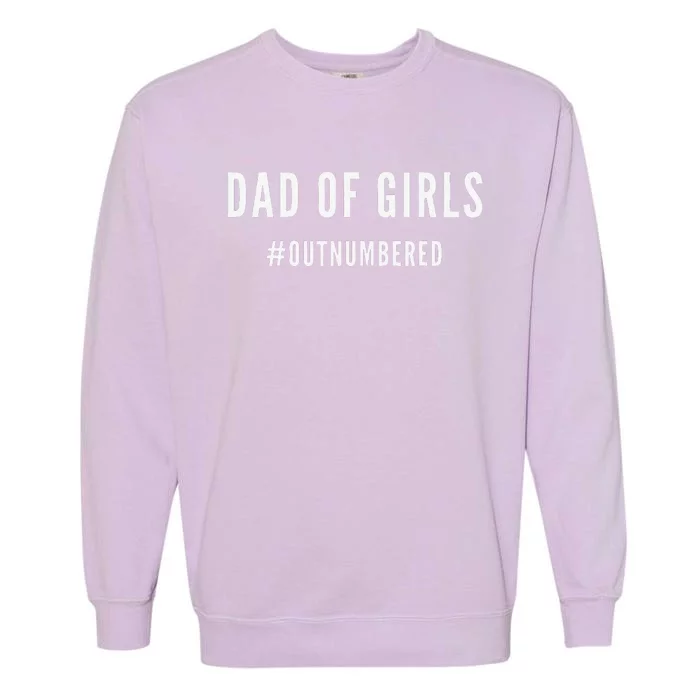 Fathers Day Gift For Daughter Wife Dad Of Outnumbered Garment-Dyed Sweatshirt