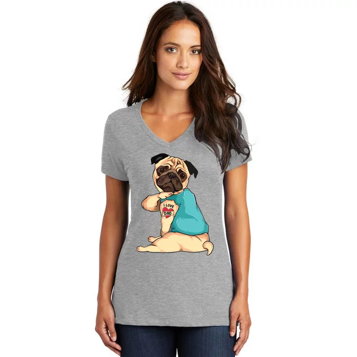 Fathers Day Gift Funny Dog Pug I Love Dad Tattoo Women's V-Neck T-Shirt