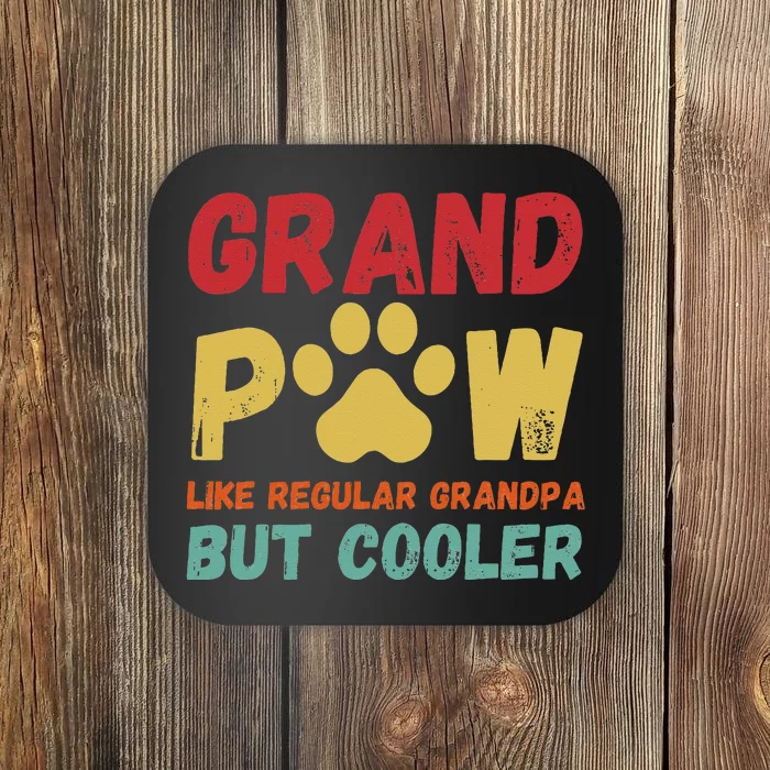 Fathers Day Gift Grandpaw Like Regular Grandpa But Cooler Coaster