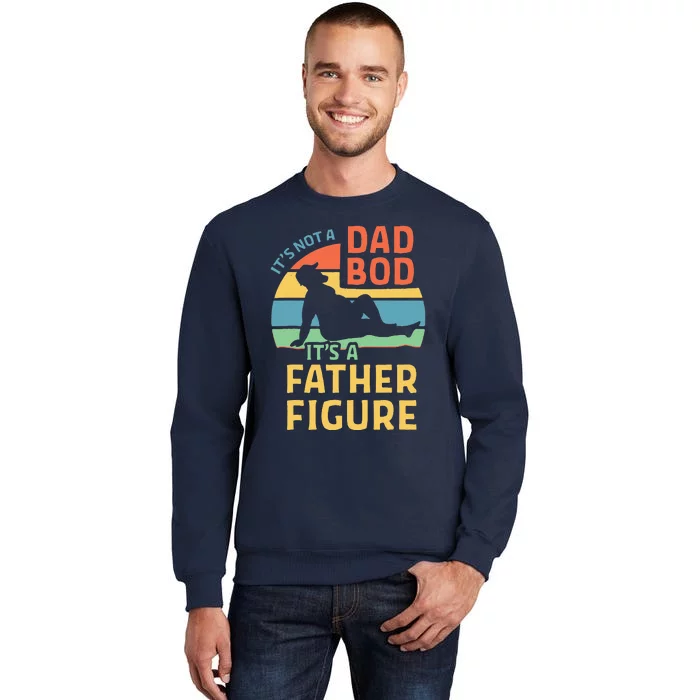 Fathers Day Gift From Wife Daughter Son Its A Father Figure Tall Sweatshirt