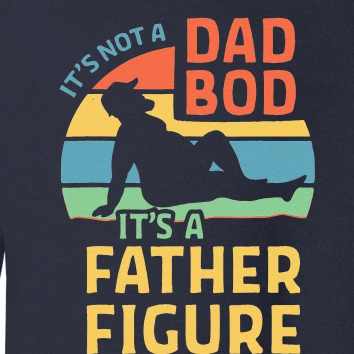 Fathers Day Gift From Wife Daughter Son Its A Father Figure Toddler Sweatshirt