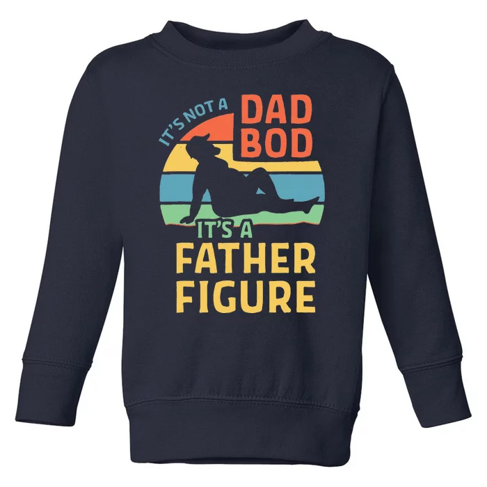 Fathers Day Gift From Wife Daughter Son Its A Father Figure Toddler Sweatshirt