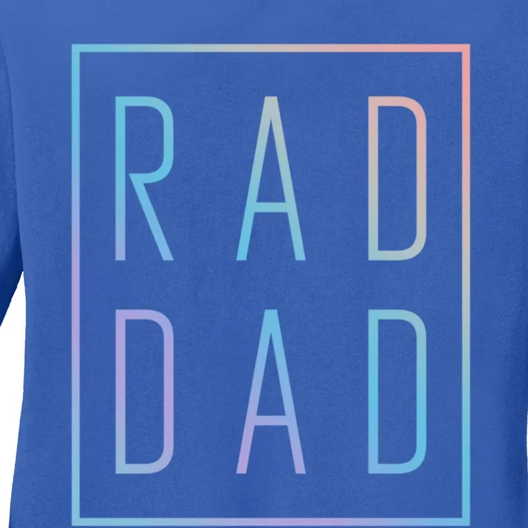 Fathers Day Gift Rad Dad Funny Gift Ladies Long Sleeve Shirt