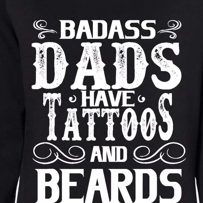 Fathers Day Gift Papa Badass Dads Have Tattoos and Beards Womens California Wash Sweatshirt