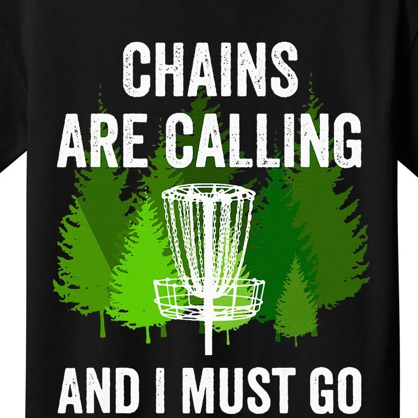 Funny Disc Golf Gift Chains are Calling and I Must Go Frolf Kids T-Shirt