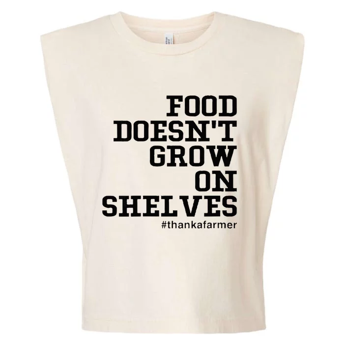 Food DoesnT Grow On Shelves Garment-Dyed Women's Muscle Tee