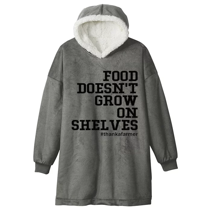 Food DoesnT Grow On Shelves Hooded Wearable Blanket