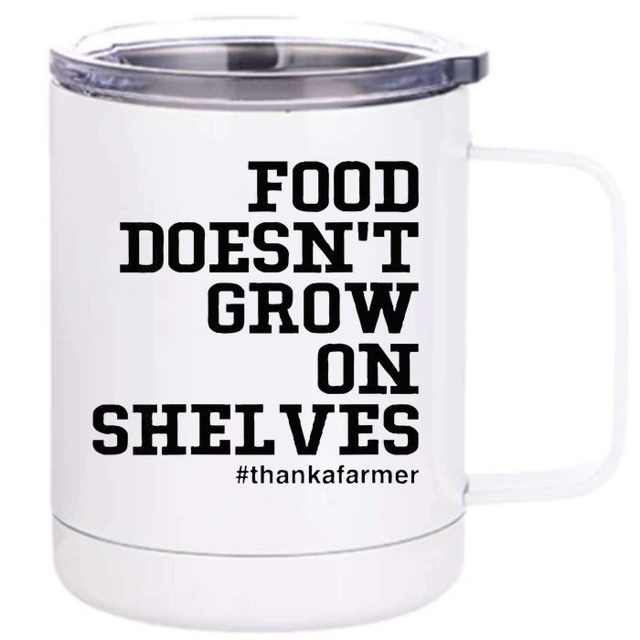 Food DoesnT Grow On Shelves Front & Back 12oz Stainless Steel Tumbler Cup