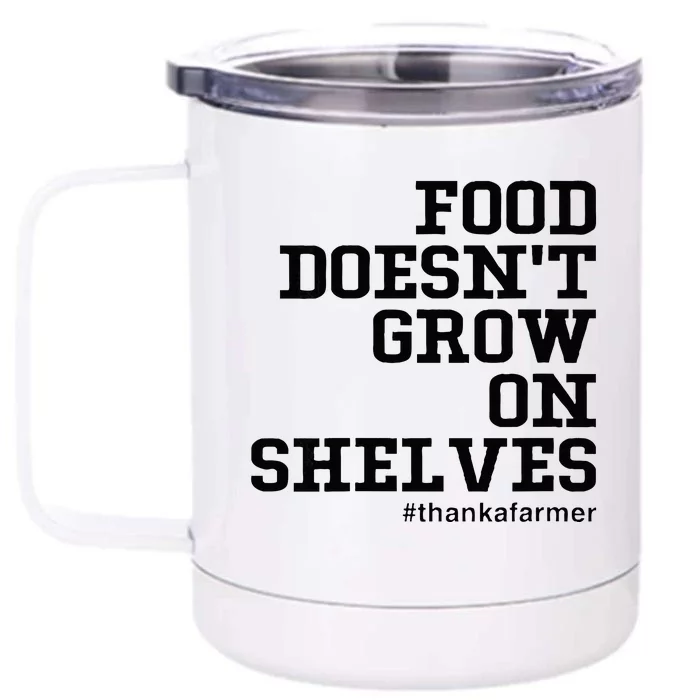 Food DoesnT Grow On Shelves Front & Back 12oz Stainless Steel Tumbler Cup