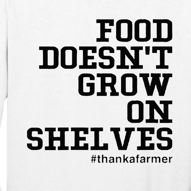 Food DoesnT Grow On Shelves Tall Long Sleeve T-Shirt