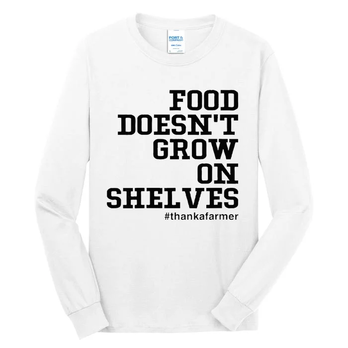 Food DoesnT Grow On Shelves Tall Long Sleeve T-Shirt