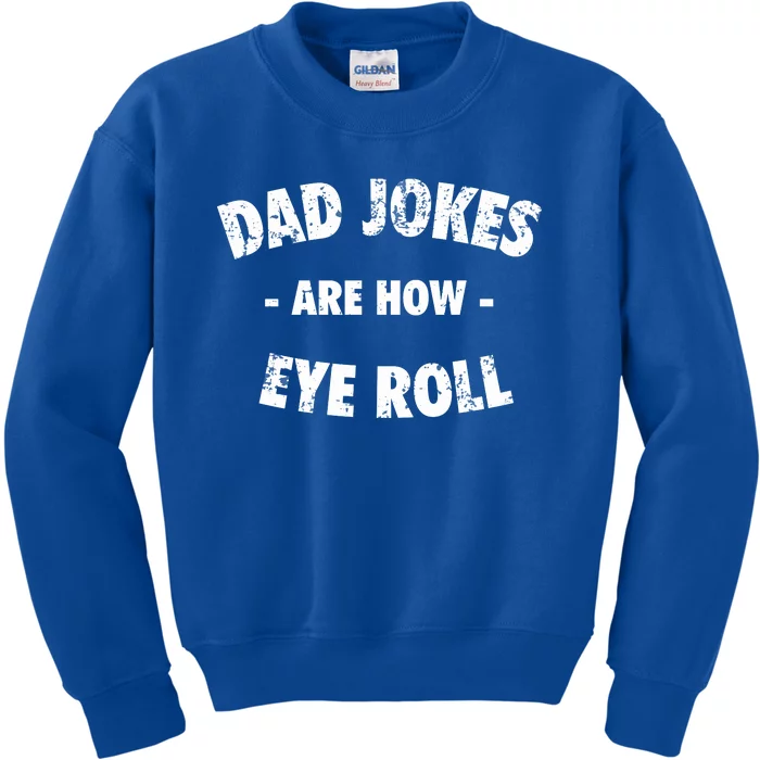 Fathers Day Gift Dad Jokes Are How Eye Roll Funny Vintage Kids Sweatshirt