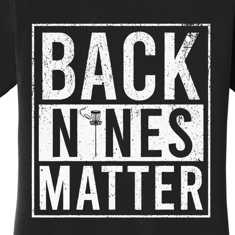 Funny Disc Golf - Back Nines Matter Women's T-Shirt