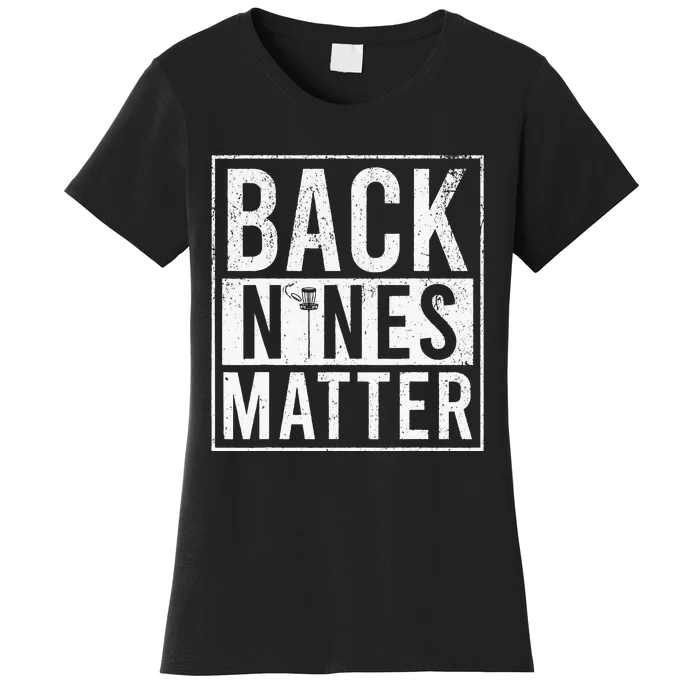 Funny Disc Golf - Back Nines Matter Women's T-Shirt