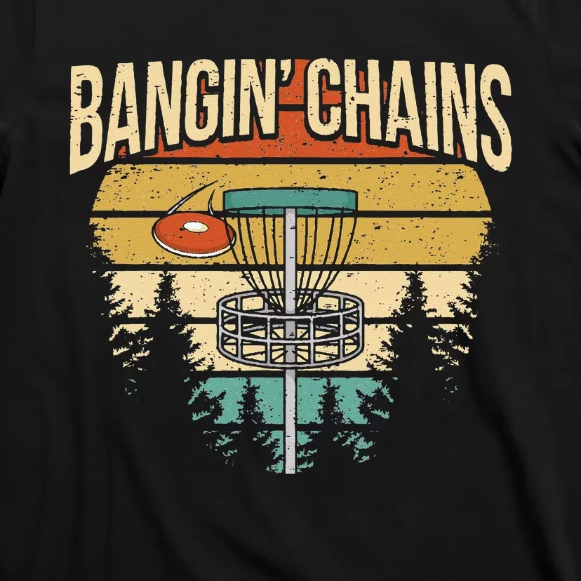 Funny Disc Golf Player Saying I Bangin' Chains T-Shirt