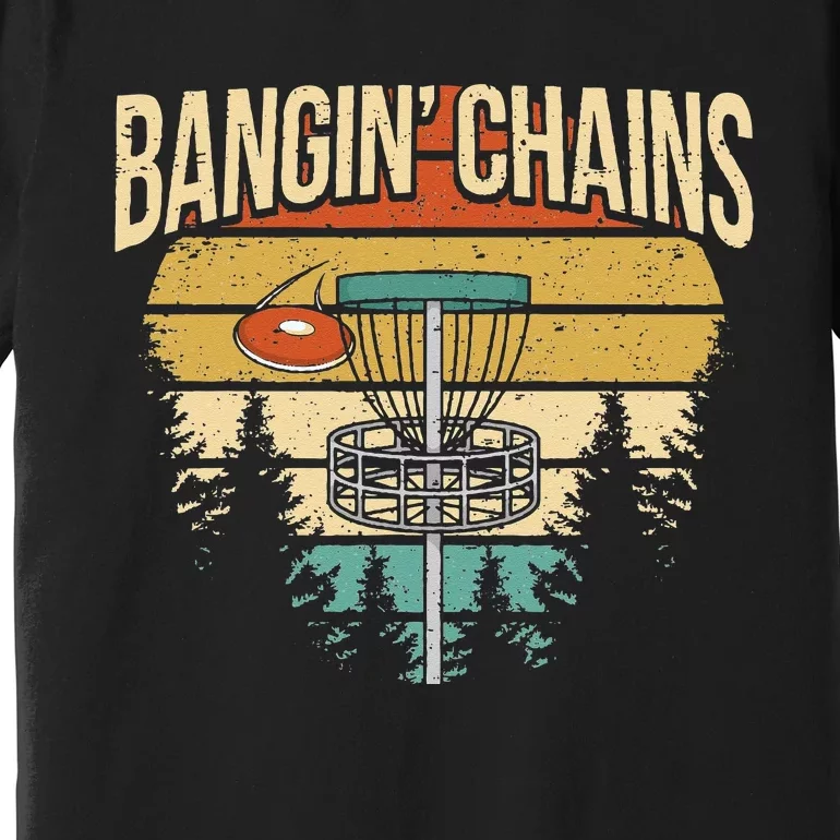 Funny Disc Golf Player Saying I Bangin' Chains Premium T-Shirt