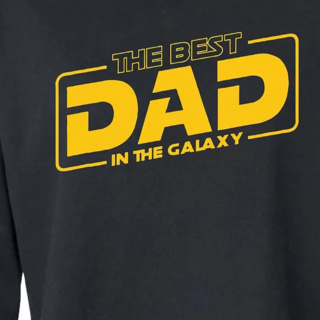 Fathers Day Gift The Best Dad In The Galaxy Cropped Pullover Crew