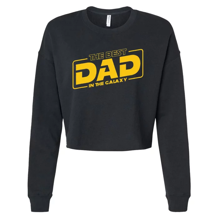 Fathers Day Gift The Best Dad In The Galaxy Cropped Pullover Crew